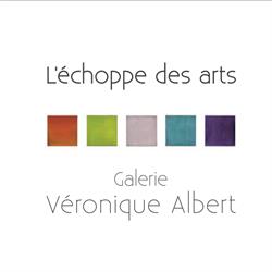 L'ECHOPPE DES ARTS Galerie Véronique Albert