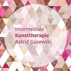 Intermediale Kunsttherapie - Astrid Gusewski