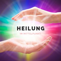 Heilung im Mittelpunkt