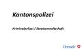 Kantonspolizei, Kriminalpolizei, Staatsanwaltschaft