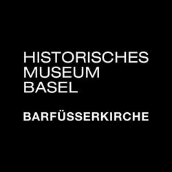Historisches Museum Basel – Barfüsserkirche