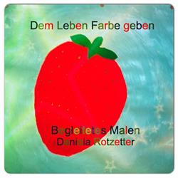 Begleitetes Malen Daniela Rotzetter