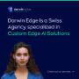 Darwin Edge is a Swiss AI Agency specialised in Custom Edge AI Solutions